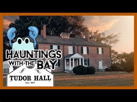 The Hauntings Of Tudor Hall